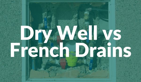 Dry Wells vs French Drains